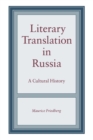 Literary Translation in Russia : A Cultural History - Book