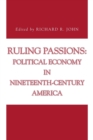 Ruling Passions : Political Economy in Nineteenth-Century America - Book