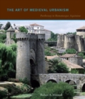 The Art of Medieval Urbanism : Parthenay in Romanesque Aquitaine - Book