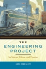 The Engineering Project : Its Nature, Ethics, and Promise - Book