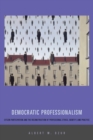 Democratic Professionalism : Citizen Participation and the Reconstruction of Professional Ethics, Identity, and Practice - Book