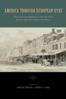 America Through European Eyes : British and French Reflections on the New World from the Eighteenth Century to the Present - Book