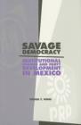 Savage Democracy : Institutional Change and Party Development in Mexico - Book