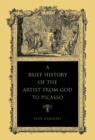 A Brief History of the Artist from God to Picasso - Book