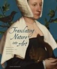 Translating Nature into Art : Holbein, the Reformation, and Renaissance Rhetoric - Book