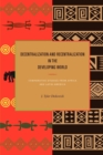 Decentralization and Recentralization in the Developing World : Comparative Studies from Africa and Latin America - Book