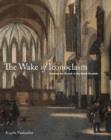 The Wake of Iconoclasm : Painting the Church in the Dutch Republic - Book