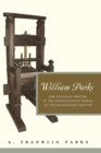 William Parks : The Colonial Printer in the Transatlantic World of the Eighteenth Century - Book