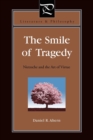 The Smile of Tragedy : Nietzsche and the Art of Virtue - Book