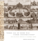 "When All of Rome Was Under Construction" : The Building Process in Baroque Rome - Book