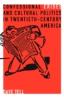 Confessional Crises and Cultural Politics in Twentieth-Century America - Book