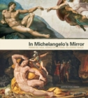 In Michelangelo's Mirror : Perino del Vaga, Daniele da Volterra, Pellegrino Tibaldi - Book