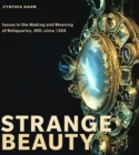 Strange Beauty : Issues in the Making and Meaning of Reliquaries, 400–circa 1204 - Book