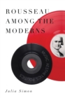 Rousseau Among the Moderns : Music, Aesthetics, Politics - Book