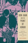 Don Juan and the Point of Honor : Seduction, Patriarchal Society, and Literary Tradition - Book