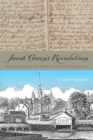 Jacob Green’s Revolution : Radical Religion and Reform in a Revolutionary Age - Book