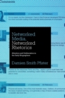 Networked Media, Networked Rhetorics : Attention and Deliberation in the Early Blogosphere - Book