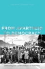 From Apartheid to Democracy : Deliberating Truth and Reconciliation in South Africa - Book