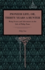 Pioneer Life; or, Thirty Years a Hunter : Being Scenes and Adventures in the Life of Philip Tome - Book