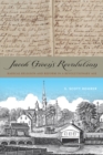 Jacob Green's Revolution : Radical Religion and Reform in a Revolutionary Age - S. Scott Rohrer