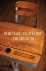Democracy, Deliberation, and Education - Book