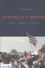 The Rhetorics of US Immigration : Identity, Community, Otherness - Book