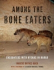Among the Bone Eaters : Encounters with Hyenas in Harar - Book