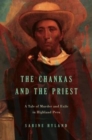The Chankas and the Priest : A Tale of Murder and Exile in Highland Peru - Book