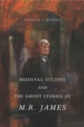 Medieval Studies and the Ghost Stories of M. R. James - Book