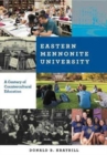 Eastern Mennonite University : A Century of Countercultural Education - Book
