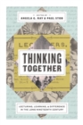 Thinking Together : Lecturing, Learning, and Difference in the Long Nineteenth Century - Book