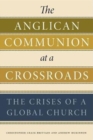 The Anglican Communion at a Crossroads : The Crises of a Global Church - Book