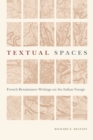 Textual Spaces : French Renaissance Writings on the Italian Voyage - Book