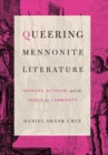 Queering Mennonite Literature : Archives, Activism, and the Search for Community - Book
