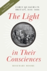 The Light in Their Consciences : Early Quakers in Britain, 1646–1666 - Book