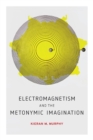 Electromagnetism and the Metonymic Imagination - Book