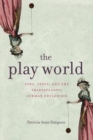 The Play World : Toys, Texts, and the Transatlantic German Childhood - Book