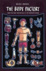 The Body Factory : From the First Prosthetics to the Augmented Human - Book