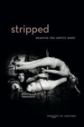 Stripped : Reading the Erotic Body - Book