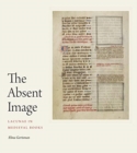 The Absent Image : Lacunae in Medieval Books - Book