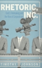 Rhetoric, Inc. : Ford’s Filmmaking and the Rise of Corporatism - Book