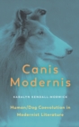 Canis Modernis : Human/Dog Coevolution in Modernist Literature - Book
