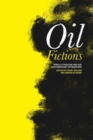 Oil Fictions : World Literature and Our Contemporary Petrosphere - Book