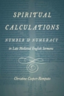 Spiritual Calculations : Number and Numeracy in Late Medieval English Sermons - Book