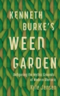 Kenneth Burke's Weed Garden : Refiguring the Mythic Grounds of Modern Rhetoric - Book