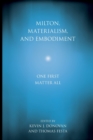 Milton, Materialism, and Embodiment : One First Matter All - Book