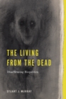 The Living from the Dead : Disaffirming Biopolitics - Book