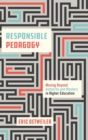 Responsible Pedagogy : Moving Beyond Authority and Mastery in Higher Education - Book