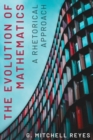 The Evolution of Mathematics : A Rhetorical Approach - Book