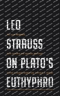 Leo Strauss on Plato’s Euthyphro : The 1948 Notebook, with Lectures and Critical Writings - Book